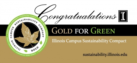 A poster that says, "Congratulations, Gold for Green, Illinois Campus Sustainability Compact"